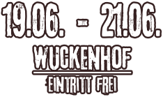 19.06. - 21.06. wuckenhof Eintritt frei